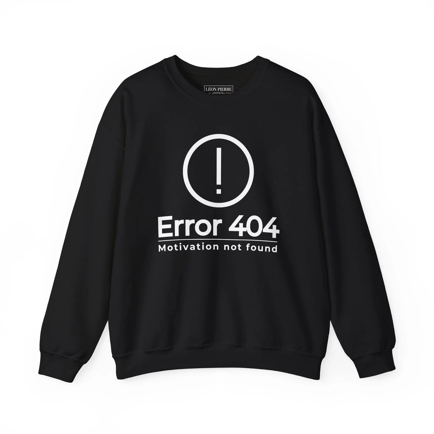 Error 404 Motivation Not Found Sweatshirt - Léon Pierre