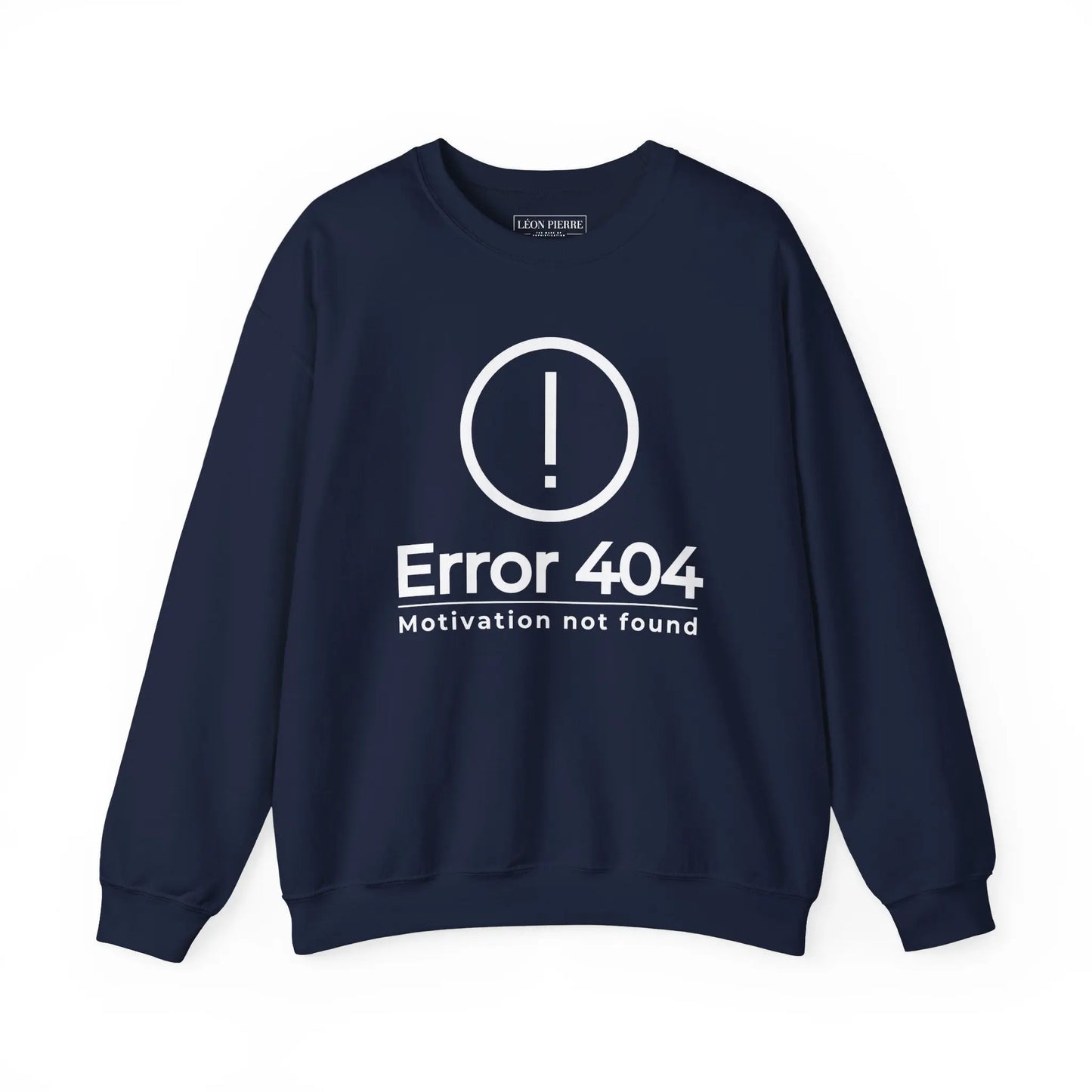 Error 404 Motivation Not Found Sweatshirt - Léon Pierre