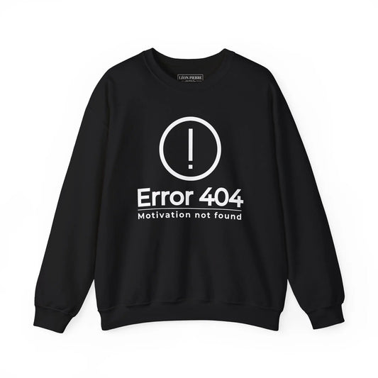 Error 404 Motivation Not Found Sweatshirt - Léon Pierre